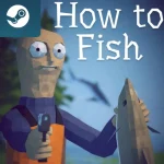 How to Fish - Steam